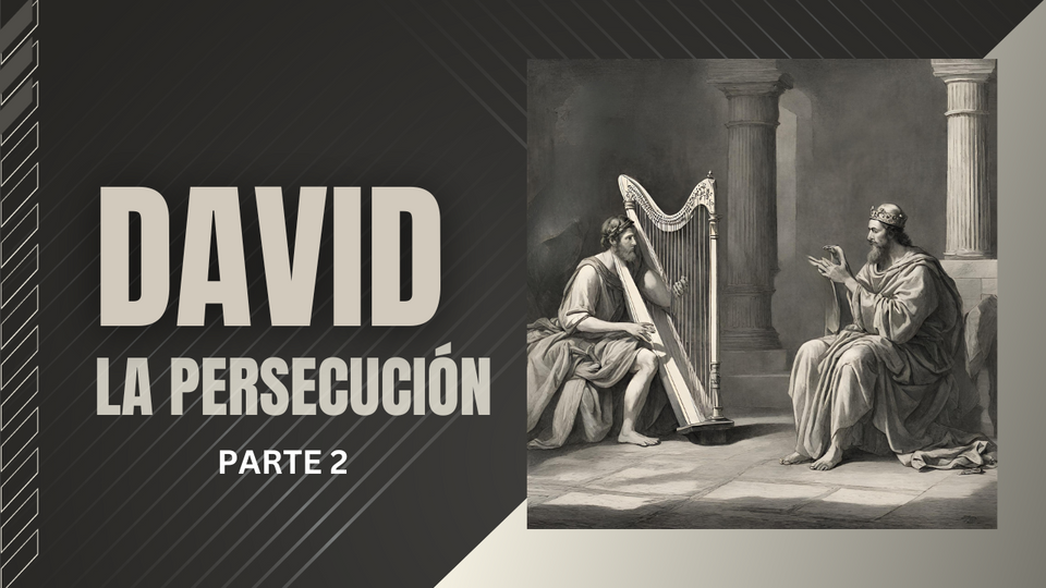 DAVID. LA PERSECUCIÓN PARTE 2